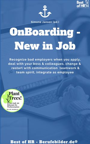 Onboarding - New in Job Recognize bad employers when you apply, deal with your boss & colleagues, change & restart with communication teamwork & team spirit, integrate as employee【電子書籍】[ Simone Janson ]