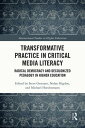 Transformative Practice in Critical Media Literacy Radical Democracy and Decolon...