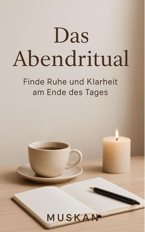 Das Abendritual: Finde Ruhe und Klarheit am Ende des Tages【電子書籍】[ M Kaur ]