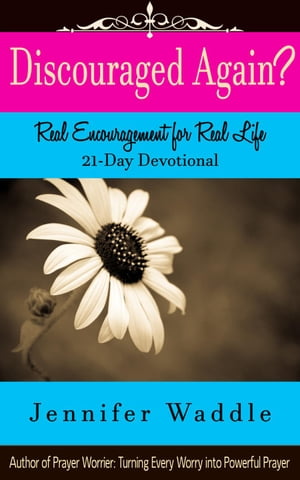 Discouraged Again? Real Encouragement for Real Life 21-Day Devotional