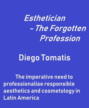 Esthetician: The Forgotten Profession