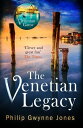 The Venetian Legacy a haunting new thriller set in the beautiful and secretive islands of Venice from the bestselling author【電子書籍】 Philip Gwynne Jones