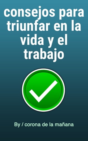 consejos para triunfar en la vida y el trabajo