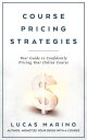 Course Pricing Strategies Your Guide to Confiden