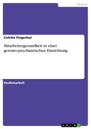 Mitarbeitergesundheit in einer geronto-psychiatrischen Einrichtung