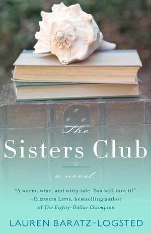 The Sisters Club A Novel【電子書籍】[ Lauren Baratz-Logsted ]