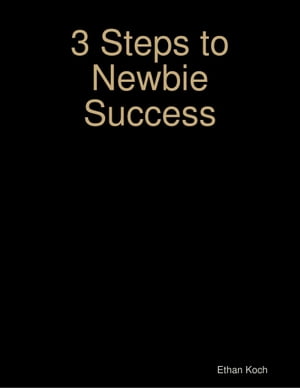 ŷKoboŻҽҥȥ㤨3 Steps to Newbie SuccessŻҽҡ[ Ethan Koch ]פβǤʤ202ߤˤʤޤ