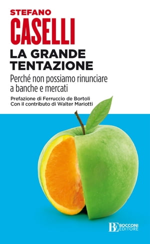 La grande tentazione Perch? non possiamo rinunciare a banche e mercati