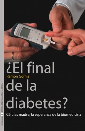 ŷKoboŻҽҥȥ㤨?El final de la diabetes? C?lulas madre, la esperanza de la biomedicinaŻҽҡ[ Ramon Gomis ]פβǤʤ1,600ߤˤʤޤ