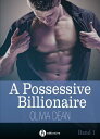 A Possessive Billionaire, Band 1 Sein mit Leib und Seele【電子書籍】 Olivia Dean