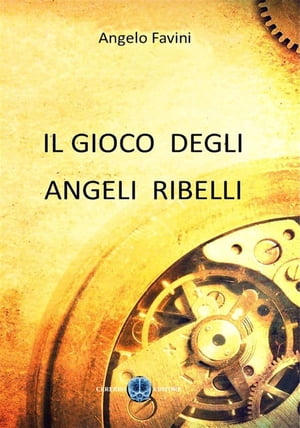 Il gioco degli angeli ribelli【電子書籍】[ Angelo Favini ]