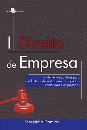 Direito de Empresa Fundamentos Jur?dicos Para Estudantes, Administradores, Advogados, Contadores e Empres?rios