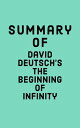 Summary of David Deutsch 039 s The Beginning of Infinity【電子書籍】 Falcon Press