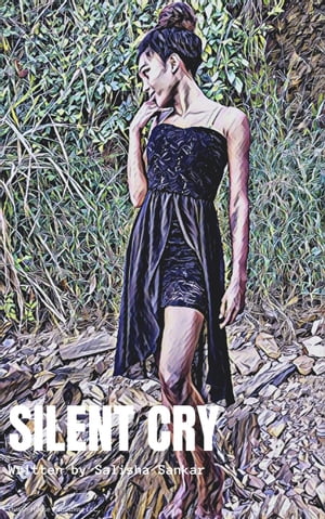 Silent Cry: The Life Of Salisha Sankar PT.1【電子書籍】[ Salisha Sankar ]
