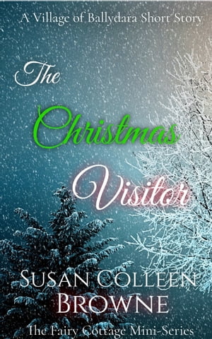 The Christmas Visitor The Fairy Cottage Mini-SeriesŻҽҡ[ Susan Colleen Browne ]