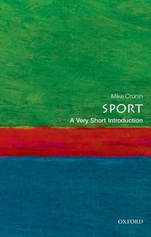 Sport: A Very Short Introduction【電子書籍】[ Mike Cronin ]