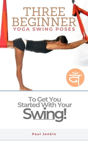 Three Beginner Yoga Swing Poses