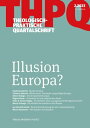 Illusion Europa? Theologisch-praktische Quartalschrift 2/2023