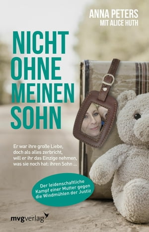 Nicht ohne meinen Sohn Er war ihre gro?e Liebe, doch als alles zerbricht, will er ihr das Einzige nehmen, was sie noch hat: ihren Sohn ...