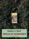 Oracles of Nostradamus【電子書籍】[ Charles A. Ward ]