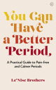 You Can Have a Better Period A Practical Guide to Pain-free and Calmer Periods【電...