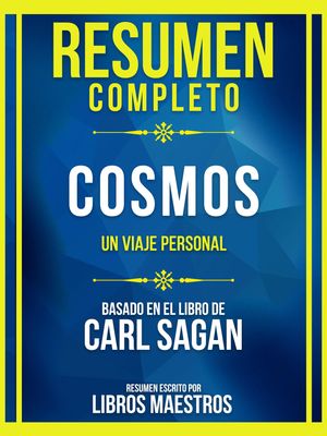 Resumen Completo - Cosmos - Un Viaje Personal - Basado En El Libro De Carl Sagan (Edicion Extendida)【電子書籍】 Libros Maestros