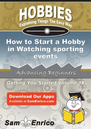 ŷKoboŻҽҥȥ㤨How to Start a Hobby in Watching sporting events How to Start a Hobby in Watching sporting eventsŻҽҡ[ Reita Bonner ]פβǤʤ616ߤˤʤޤ