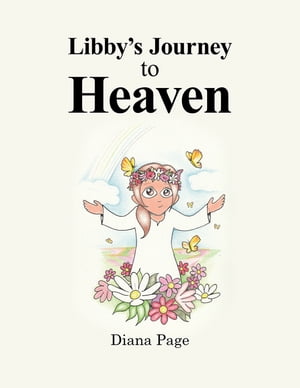Libby's Journey to Heaven【電子書籍】[ Diana Page ]