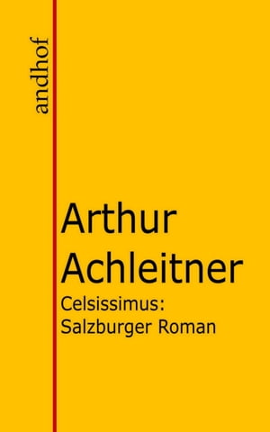 Celsissimus Salzburger RomanŻҽҡ[ Arthur Achleitner ]