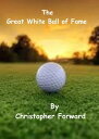 The Great White Ball of Fame【電子書籍】[ Christopher Forward ]