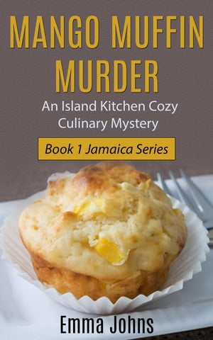 Mango Muffin Murder -- Island Kitchen Cozy Culin