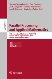 Parallel Processing and Applied Mathematics 11th International Conference, PPAM 2015, Krakow, Poland, September 6-9, 2015. Revised Selected Papers, Part I【電子書籍】