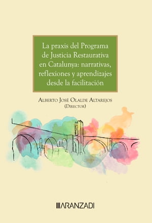 La praxis del programa de justicia restaurativa en Catalunya: narrativas, reflexiones y aprendizajes desde la facilitaci?n