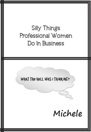 Silly Things Professional Women Do In Business