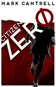 Citizen Zero【電子書籍】[ Mark Cantrell ]