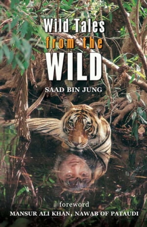 Wild Tales from the Wild【電子書籍】[ Saad Bin Jung ]