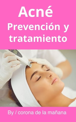 Acné Prevención y tratamiento