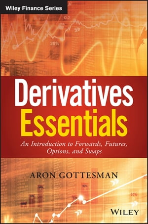 Derivatives Essentials An Introduction to Forwards, Futures, Options and Swaps