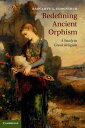 Redefining Ancient Orphism A Study in Greek Religion