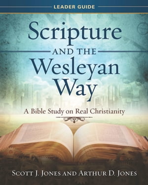 Scripture and the Wesleyan Way Leader Guide