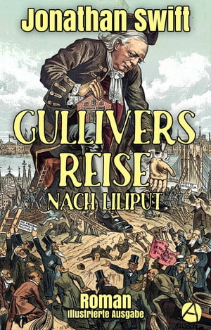 Gullivers Reise nach Liliput Illustrierte Ausgabe mit einer biographischen Einleitung von Walter Scott