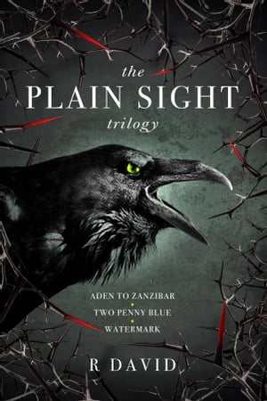 The Plain Sight Trilogy: Aden to Zanzibar ・ Two Penny Blue ・ Watermark【電子書籍】[ R David ]