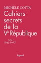 Cahiers secrets de la Ve R?publique, tome 1 (1965-1977)