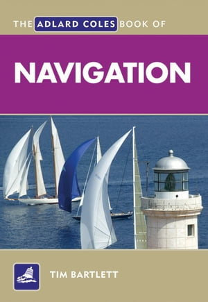 The Adlard Coles Book of Navigation【電子書籍】[ Melanie Bartlett ]