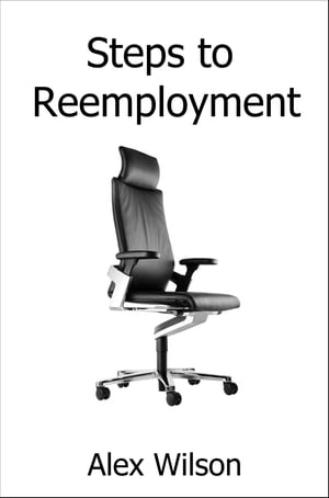 Steps to Reemployment【電子書籍】[ Alex Wi