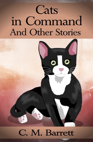 Cats in Command and Other Stories