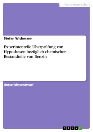 Experimentelle Überprüfung von Hypothesen bezüglich chemischer Bestandteile von Benzin