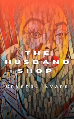 The Husband Shop【電子書籍】[ Crystal Evan