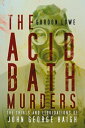 ŷKoboŻҽҥȥ㤨The Acid Bath Murders The Trials and Liquidations of John George HaighŻҽҡ[ Gordon Lowe ]פβǤʤ1,190ߤˤʤޤ