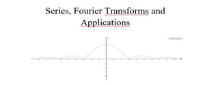 Fourier Series & Fourier Transforms & Applications